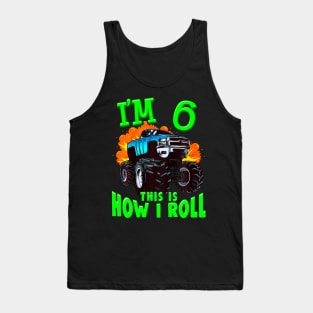 Kids Monster Truck Kids Girls Boys I'M 6 This Is How I Roll Tank Top